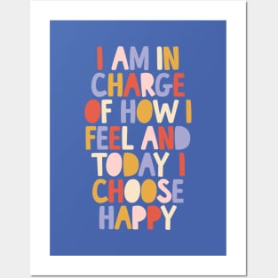 I Am in Charge of How I Feel and Today I Choose Happy in blue red pink yellow Posters and Art